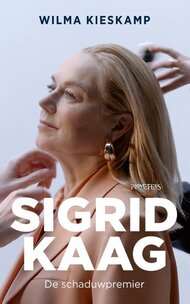 Sigrid Kaag. De schaduwpremier - Wilma Kieskamp